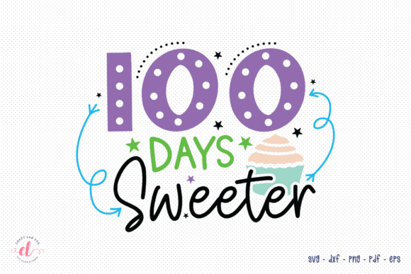 Graphics & Crafts: 100 Days Sweeter SVG Review