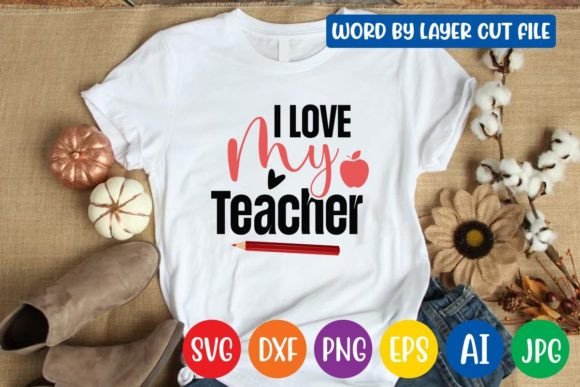 I Love My Teacher SVG: Graphics for Crafts