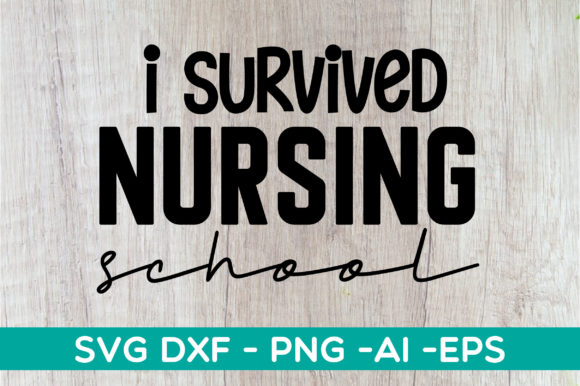 I Survived Nursing School Svg Design: Graphics for Crafts