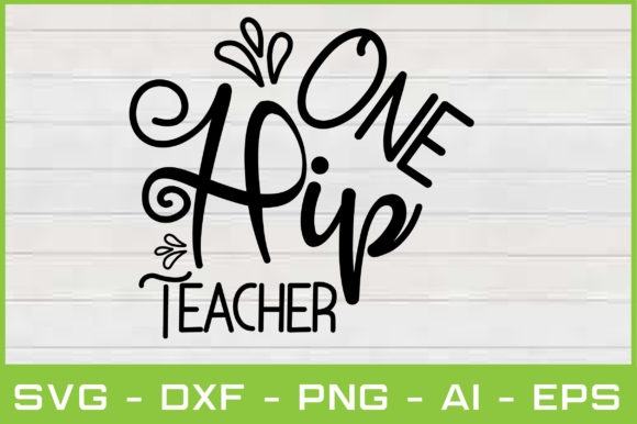 ONE HIP TEACHER Graphics for Crafts & Branding