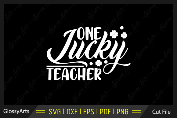 One Lucky Teacher SVG: Graphics for Crafts
