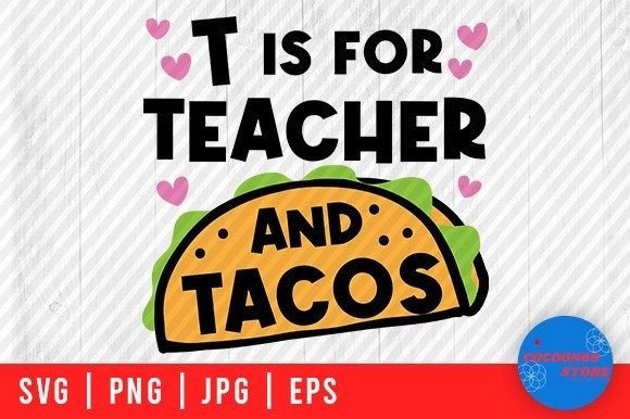 T is for Teacher and Tacos: School Graphics & Crafts