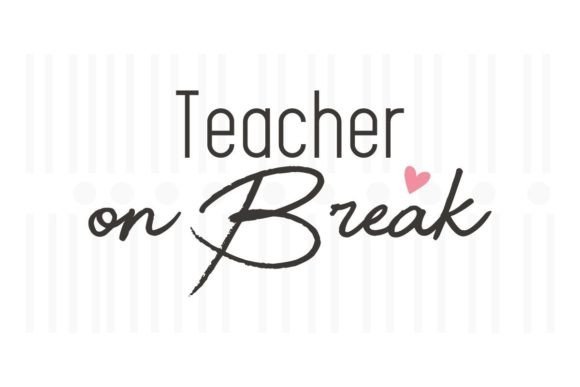 Teacher on Break Graphics for Crafts & Blogs