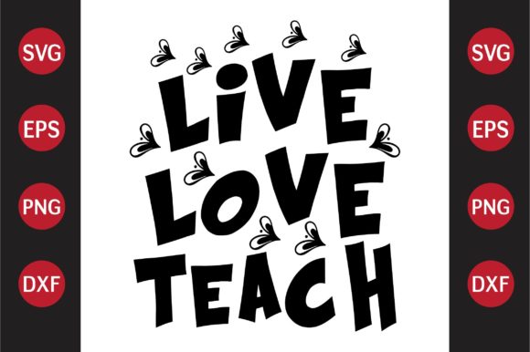 Teacher SVG Design: Live Love Teach Graphics & Crafts