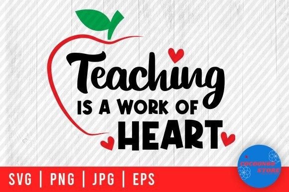 Teaching is a Work of Heart SVG: Graphics for Crafts