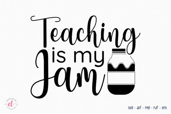 Teaching is My Jam SVG: Graphics for Crafts