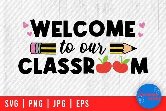 Welcome to Our Classroom SVG for Crafts & Graphics